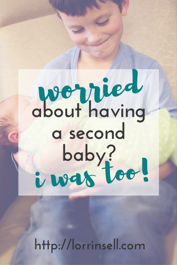 I was so worried before we had our second baby. I had a laundry list of things that terrified me.