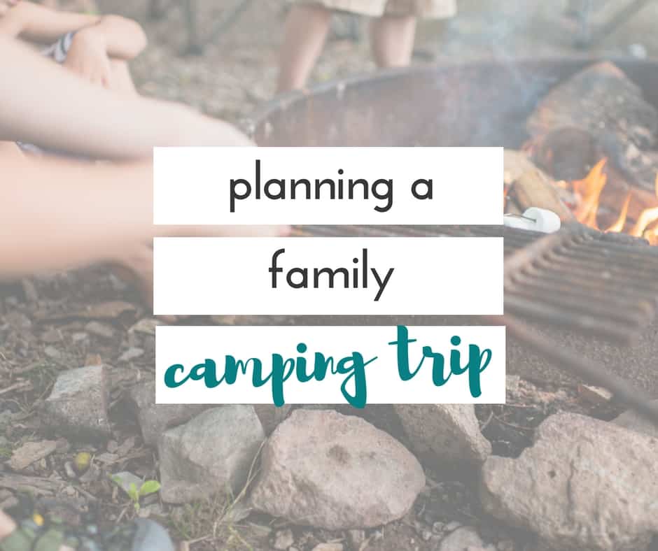 there is so much that goes into planning a family camping trip. these tips are great!