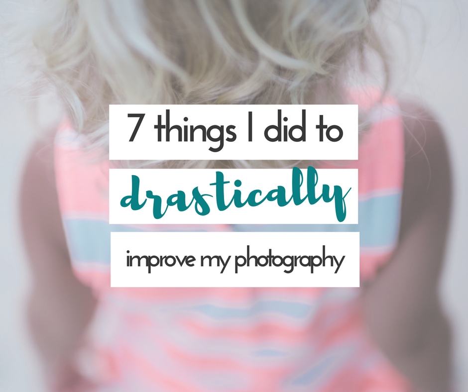 I knew when I started having children I wanted to drastically improve my photography. These are the ways I managed to do just that.